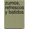 Zumos, Refrescos y Batidos door Hugo Kliczkowski