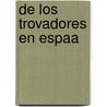 de Los Trovadores En Espaa door Manuel Mila Y. Fontanals