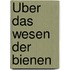 Über das Wesen der Bienen