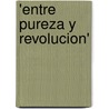 'Entre Pureza Y Revolucion' door Candelas Gala