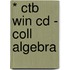 * Ctb Win Cd - Coll Algebra