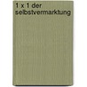 1 x 1 der Selbstvermarktung door Axel Gutjahr