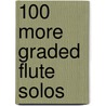 100 More Graded Flute Solos by Jenni Wheeler