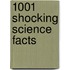 1001 Shocking Science Facts