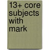 13+ Core Subjects With Mark by Unknown