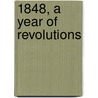 1848, A Year Of Revolutions door William S. Chase