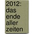 2012: Das Ende aller Zeiten