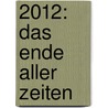 2012: Das Ende aller Zeiten door Brian D'Amato