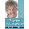 21 Days to a Satisfied Life door Beth Jones