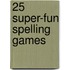 25 Super-Fun Spelling Games