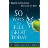 50 Ways to Feel Great Today by James E. Dill