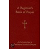 A Beginner's Book of Prayer door William G. Storey