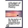 A Budget Of Humorous Poetry door the Author of the Book of Anecdotes a
