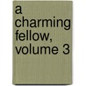 A Charming Fellow, Volume 3 door Frances Eleanor Trollope
