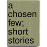 A Chosen Few; Short Stories door Frank Richard Stockton