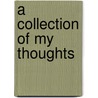 A Collection of My Thoughts door Anna Ballard