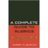 A Complete Guide To Rubrics door Audrey M. Quinlan