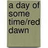 A Day Of Some Time/Red Dawn door Otis Bennett Jr