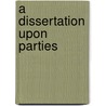A Dissertation Upon Parties door Viscount Henry St John Bolingbroke