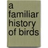 A Familiar History Of Birds