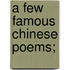 A Few Famous Chinese Poems;