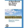 A Handbook On Story Writing door Blanche Colton Williams
