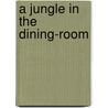 A Jungle In The Dining-Room door Fabrizio Magniani
