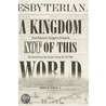 A Kingdom Not Of This World door Preston D. Graham