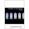 A Knight Of The White Cross by Ralph Peacock
