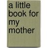 A Little Book for My Mother by Helen Exley