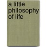A Little Philosophy Of Life by Robert J 1844 Burdette