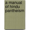 A Manual of Hindu Pantheism door Onbekend
