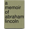 A Memoir Of Abraham Lincoln door Robert Black