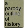 A Parody Outline Of History door Herb Roth