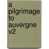 A Pilgrimage To Auvergne V2 door Louisa Stuart Costello