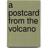 A Postcard From The Volcano door Lucy Beckett