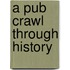 A Pub Crawl Through History
