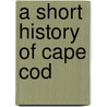 A Short History of Cape Cod door Robert J. Allison