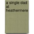 A Single Dad at Heathermere