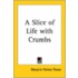 A Slice Of Life With Crumbs