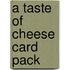 A Taste Of Cheese Card Pack