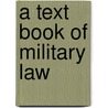 A Text Book Of Military Law door Charles Alfred Gorham