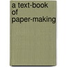 A Text-Book Of Paper-Making by J.F. Briggs