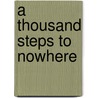 A Thousand Steps To Nowhere door Anne D. Reid