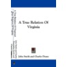 A True Relation Of Virginia by Charles Deane
