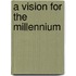 A Vision For The Millennium