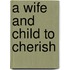 A Wife And Child To Cherish