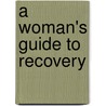 A Woman's Guide to Recovery door Brenda Iliff