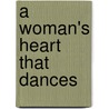 A Woman's Heart That Dances by Catherine Martin