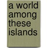 A World Among These Islands door Roberto Marquez